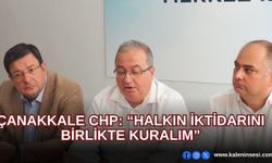 Çanakkale CHP: “Halkın iktidarını birlikte kuralım”