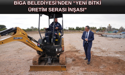 Biga Belediyesi’nden “Yeni Bitki Üretim Serası İnşası”