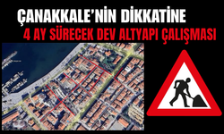 Çanakkale'de 4 Ay Sürecek Dev Altyapı Çalışması Başlıyor