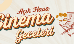 Açık Hava Sinema Geceleri başlıyor…