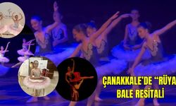 Çanakkale’de “RÜYA” Bale Resitali Sanatseverlerden Tam Not Aldı
