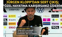 Jurgen Klopp'tan Sert Çıkış; "Özel hayatıma karışırsanız giderim!"