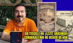 Çanakkale'nin dünya tescilli lezzetleri okuyucuyla buluştu