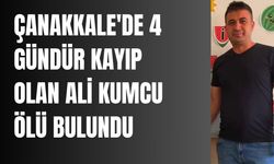 Çanakkale'de 4 gündür kayıp olan ali kumcu ölü bulundu