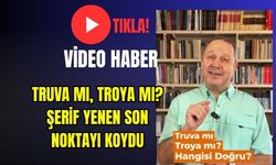 Şerif Yenen Son Noktayı Koydu: Truva Mı, Troya Mı?