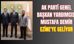 AK Parti Genel Başkan Yardımcısı Mustafa Demir Ezine'ye Geliyor
