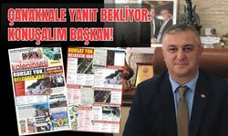 Çanakkale Yanıt Bekliyor: KONUŞALIM BAŞKAN!