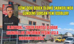 Albayrak'tan Ezine'deki bebek ölümü skandalında gündemi sarsan yeni iddialar!