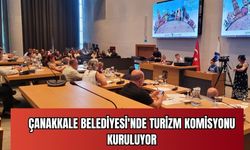 Çanakkale Belediyesi'nde Turizm Komisyonu Kuruluyor