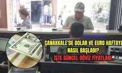 Çanakkale'de Dolar ve Euro Haftaya Nasıl Başladı? İşte Güncel Döviz Fiyatları