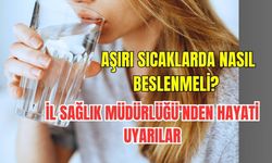 Aşırı Sıcaklarda Nasıl Beslenmeli? Çanakkale İl Sağlık Müdürlüğü'nden Hayati Uyarılar