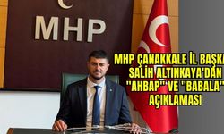 MHP Çanakkale İl Başkanı Salih Altınkaya'dan "Ahbap" ve "Babala" açıklaması