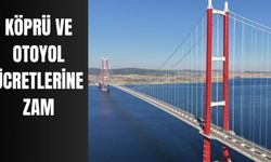 Köprü ve otoyol ücretlerine zam