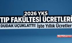 YKS Tıp Fakültesi Ücretleri Dudak Uçuklattı! İşte Yıllık Ücretler