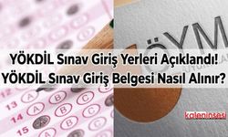 YÖKDİL Sınav Giriş Yerleri Açıklandı! YÖKDİL Sınav Giriş Belgesi Nasıl Alınır?