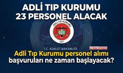 Adli Tıp Kurumu 23 Personel Alacak: Adli Tıp Kurumu personel alımı başvuruları ne zaman başlayacak?