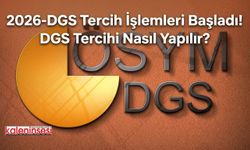 2026-DGS Tercih İşlemleri Başladı! DGS Tercihi Nasıl Yapılır?