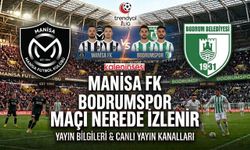 Manisa FK Bodrumspor maçı nerede izlenir, şifresiz canlı hangi kanalda?