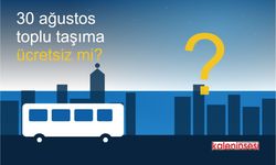 30 Ağustos Toplu Taşıma Ücretsiz mi?