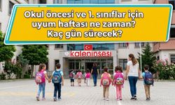 Okul öncesi ve 1. sınıflar için uyum haftası ne zaman? Kaç gün sürecek?