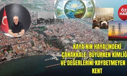 Kaya’nın Hayalindeki Çanakkale: Büyürken Kimliğini ve Değerlerini Kaybetmeyen Bir Kent