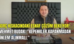 Mehmet Budak: "Borç Kıskacındaki Esnaf Çözüm Bekliyor"