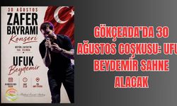 Gökçeada’da 30 Ağustos coşkusu: Ufuk Beydemir sahne alacak