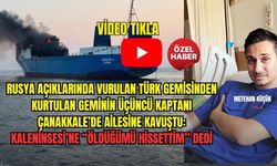 RUSYA AÇIKLARINDA ÖLÜMDEN DÖNDÜ, ÇANAKKALE’DE KONUŞTU: “ÖLDÜĞÜMÜ HİSSETTİM”