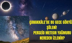 Çanakkale’de meteor yağmuru heyecanı: İşte Perseidleri izleyebileceğiniz noktalar