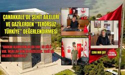 Çanakkale’de Şehit Aileleri ve Gazilerden “Terörsüz Türkiye” değerlendirmesi