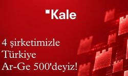 Kale Grubu dört şirketiyle Türkiye Ar-Ge 500’de; “Gururla bugüne, güvenle geleceğe”