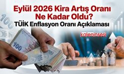 Eylül 2026 Kira Artış Oranı Ne Kadar Oldu? TÜİK Enflasyon Oranı Açıklaması