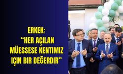 Erkek: “Her açılan müessese kentimiz için bir değerdir”