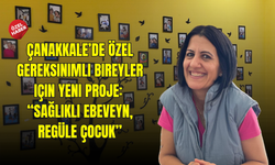 Çanakkale’de özel gereksinimli bireyler için yeni proje: “Sağlıklı Ebeveyn, Regüle Çocuk”