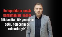 Gökhan Uz: Bu toprakların sessiz kahramanları Gaziler