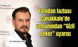 Gizli şeker tehlikesi: Çanakkale’de uzmanından dikkat çeken uyarılar