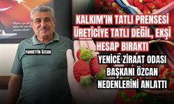 Kalkım’ın tatlı prensesi üreticiye tatlı değil, ekşi hesap bıraktı