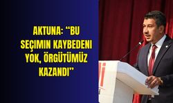Aktuna: “Bu seçimin kaybedeni yok, örgütümüz kazandı”