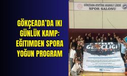 Gökçeada’da iki günlük kamp: Eğitimden spora yoğun program