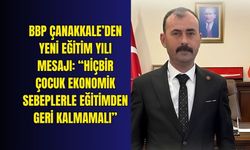 BBP Çanakkale’den yeni eğitim yılı mesajı: “Hiçbir çocuk ekonomik sebeplerle eğitimden geri kalmamalı”