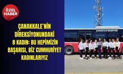 Çanakkale’nin Direksiyonundaki 8 Kadın: Bu hepimizin başarısı, Biz Cumhuriyet kadınlarıyız