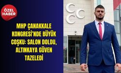 MHP Çanakkale Kongresİ’nde büyük coşku: Salon doldu, Altınkaya güven tazeledİ