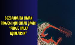 Bozcaada’da liman projesi için ortak çağrı: “Proje halka açıklansın”