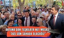 Aktuna’dan teşkilata net mesaj: “365 gün sahada olacağız”