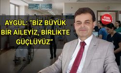 Şahin Aygül: “Biz büyük bir aileyiz, birlikte güçlüyüz”