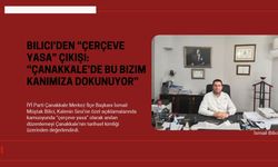 Bilici’den “çerçeve yasa” çıkışı: “Çanakkale’de bu bizim kanımıza dokunuyor”