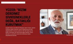 YÜZER: “BİZİM DERDİMİZ SİVRİSİNEKLERLE DEĞİL, BATAKLIĞI KURUTMAK”