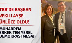 TBB’de Başkan Vekili Ayşe Ünlüce Oldu! Muharrem Erkek’ten Yerel Demokrasi Mesajı