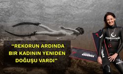“Rekorun Ardında Bir Kadının Yeniden Doğuşu Vardı”