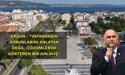 Ergun : “Vatandaşın Sorunlarını Anlatan Değil, Çözümlerini Gösteren Bir Anlayış”